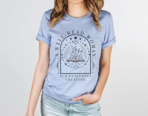 A Well Read Woman is a Dangerous Creature Bella Canvas Tee