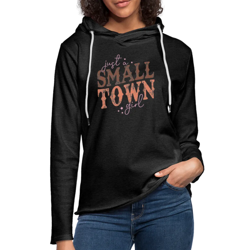 Just A Small Town Girl Lightweight Terry Hoodie